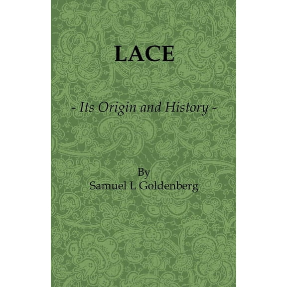 Lace: Its Origin and History, (Paperback)