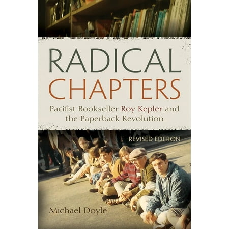 Radical Chapters: Pacifist Bookseller Roy Kepler and the Paperback Revolution Revised Edition (Paperback)