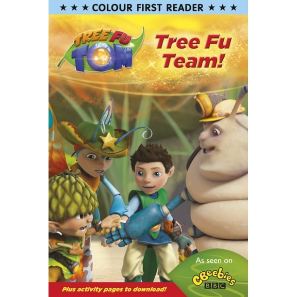 Tree Fu Tom Tree Fu Team Colour First Reader Tree Fu Tom Colour 