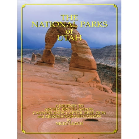 National Parks of Utah: A Journey To The Colorado Plateau -