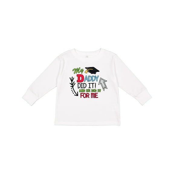 Inktastic My Daddy Did It and He Did it For Me with Graduation Cap Boys Long Sleeve Toddler T-Shirt