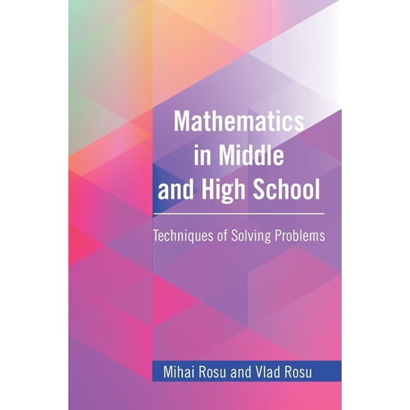 Mathematics in Middle and High School: Techniques of Solving Problems, (Paperback)