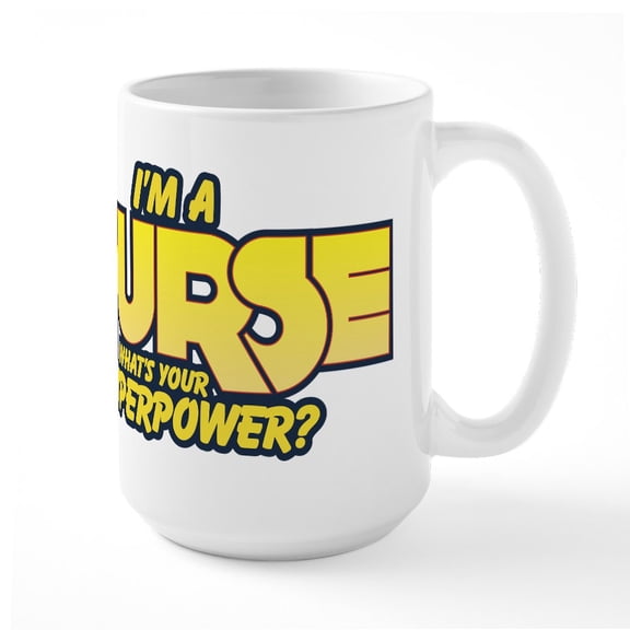 CafePress - I'm A Nurse What's Your S - 15 oz Ceramic Large White Novelty Mug