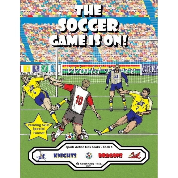 Sports Action Kids Books The Soccer Game Is On!: The Knights vs. The Dragons!, Book 6, (Paperback)