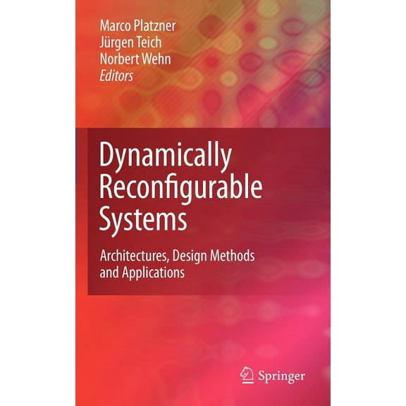 Dynamically Reconfigurable Systems: Architectures, Design Methods and Applications, (Hardcover)