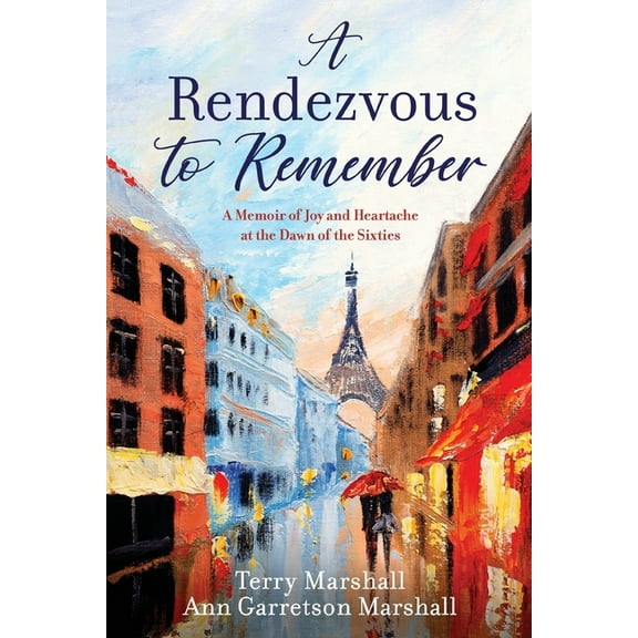 A Rendezvous to Remember: A Memoir of Joy and Heartache at the Dawn of the Sixties, (Paperback)
