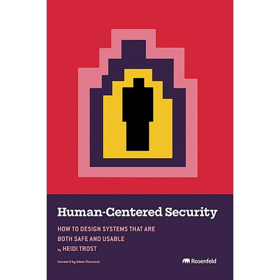 Human-Centered Security: How to Design Systems That Are Both Safe and Usable, (Paperback)