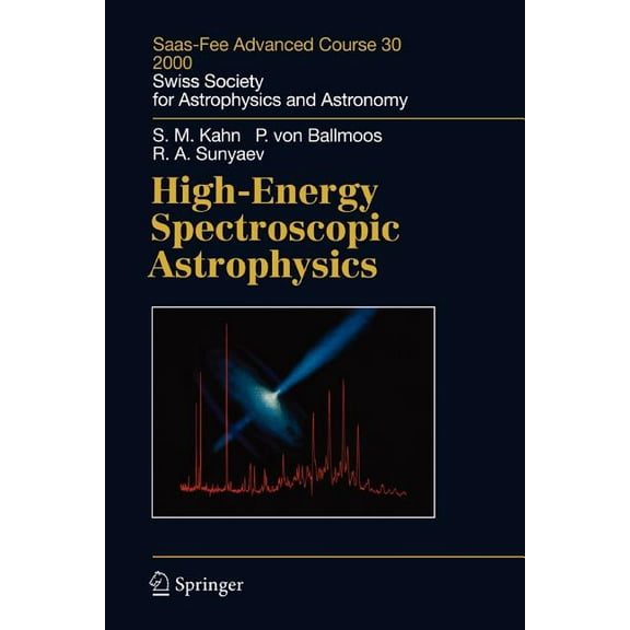 Saas-Fee Advanced Course High-Energy Spectroscopic Astrophysics: Saas Fee Advanced Course 30. Lecture Notes 2000. Swiss Society for Astrophysics , Book 30, (Paperback)