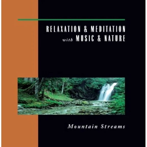 Relaxation & Meditation with Music & Nature: Mountain Streams - Music CD - - - Sold by Sounda