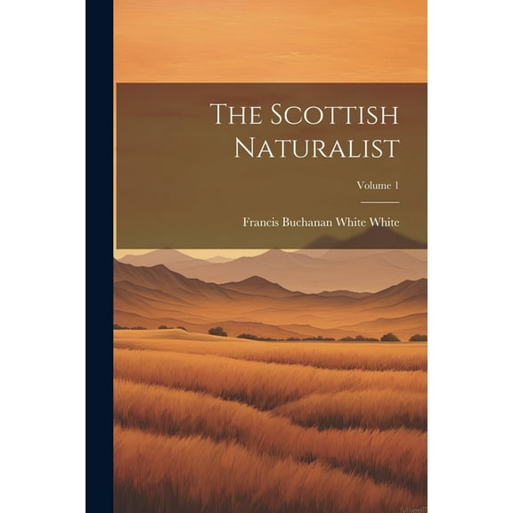 The Scottish Naturalist; Volume 1 (Paperback)