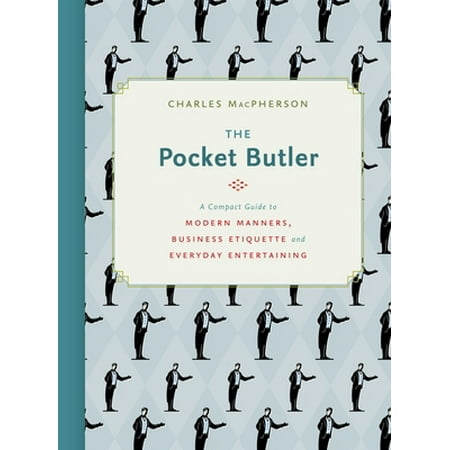 The Pocket Butler: A Compact Guide to Modern Manners, Business Etiquette and Everyday Entertaining [Hardcover - Used]