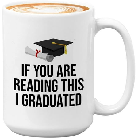 

Graduation Coffee Mug If You re Reading This I Graduated College School Student Master Doctor PhD Sarcasm Graduate 11oz White