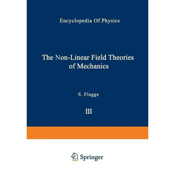 The Non-Linear Field Theories of Mechanics / Die Nicht-Linearen Feldtheorien Der Mechanik, (Paperback)