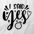 thumbnail image 2 of I Said Yes T-Shirt | Happy Marriage White Tee Gift, 2 of 5