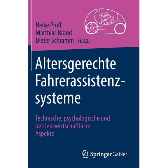 Altersgerechte Fahrerassistenzsysteme: Technische, Psychologische Und Betriebswirtschaftliche Aspekte, (Hardcover)