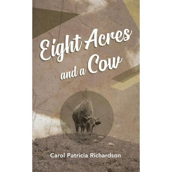 Eight Acres and a Cow, (Paperback)