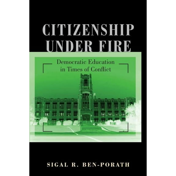 Citizenship Under Fire: Democratic Education in Times of Conflict, (Paperback)
