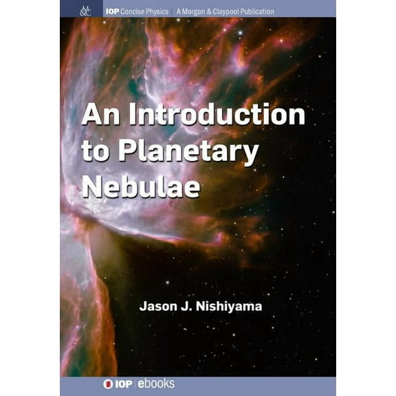 Iop Concise Physics: An Introduction to Planetary Nebulae (Paperback)