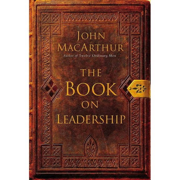 The Book on Leadership: A Guide to Discovering the Characteristics of a True Leader Based on the Ministry of the Apostle, (Paperback)