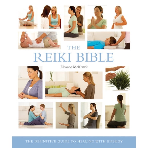 Mind Body Spirit Bibles The Reiki Bible: The Definitive Guide to Healing with Energy, Book 17, (Paperback)