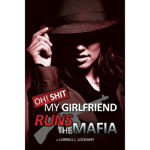 Oh Shit! My Girlfriend Runs The Mafia: Book 1, (Paperback)