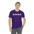thumbnail image 6 of TOO OLD FOR LEO T-Shirt, Funny Sarcastic Leo Shirt, 6 of 10