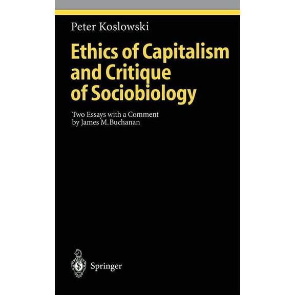 Ethical Economy Ethics of Capitalism and Critique of Sociobiology: Two Essays with a Comment by James M. Buchanan, (Hardcover)