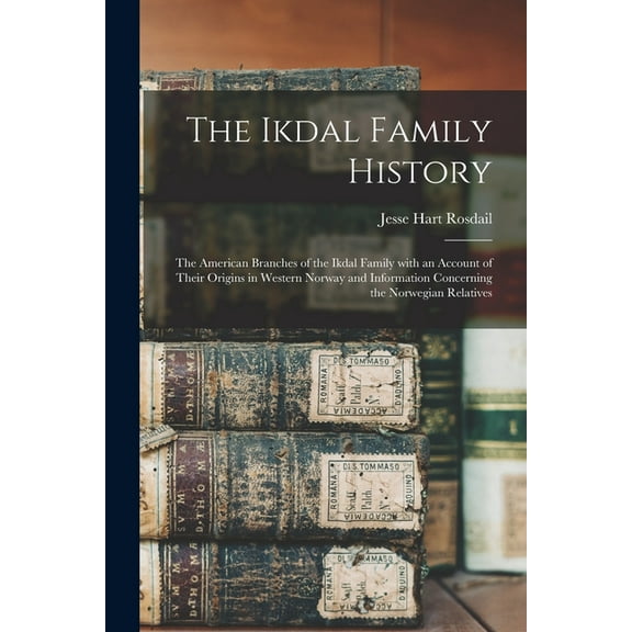The Ikdal Family History: the American Branches of the Ikdal Family With an Account of Their Origins in Western Norway a, (Paperback)