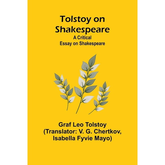 Tolstoy on Shakespeare: A Critical Essay on Shakespeare, (Paperback)