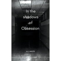 In the shadows of obsession, (Paperback)
