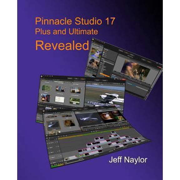 Pre-Owned Pinnacle Studio 17 Plus and Ultimate Revealed (Paperback) 0956486657 9780956486653