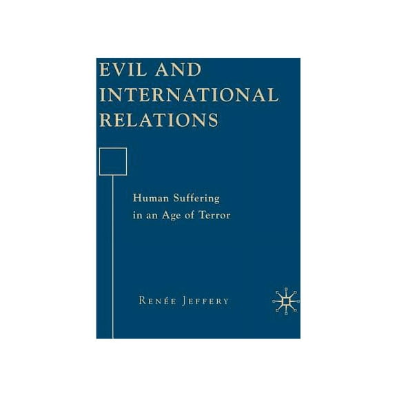 Evil and International Relations: Human Suffering in an Age of Terror, (Hardcover)