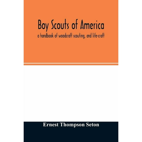 Boy scouts of America: a handbook of woodcraft scouting, and life-craft, (Paperback)