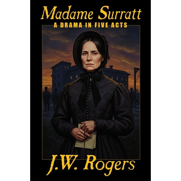 Madame Surratt: A Drama in Five Acts, (Paperback)
