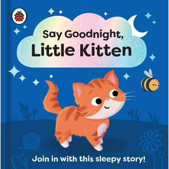 Say Goodnight Series: Say Goodnight, Little Kitten : Join in with this sleepy story for toddlers (Board book)