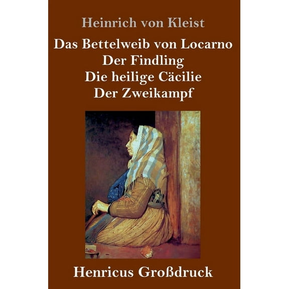 Das Bettelweib von Locarno / Der Findling / Die heilige Cäcilie / Der Zweikampf (Großdruck) (Hardcover)