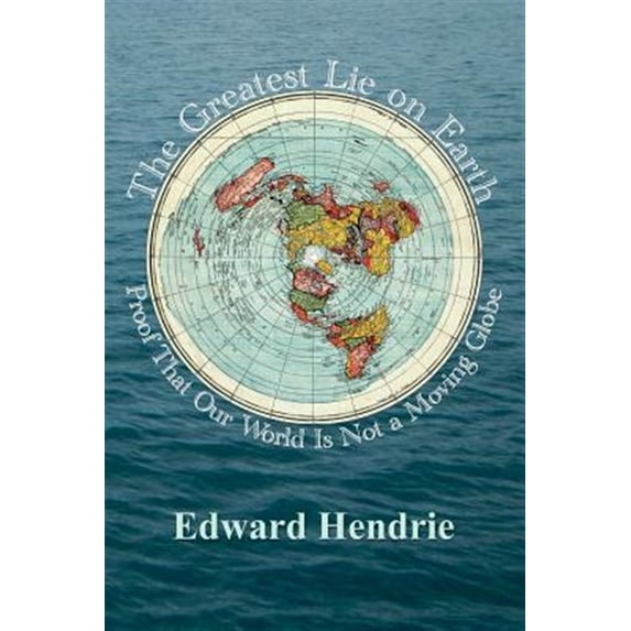 Pre-Owned The Greatest Lie on Earth: Proof That Our World Is Not a Moving Globe (Paperback) 1943056013 9781943056019