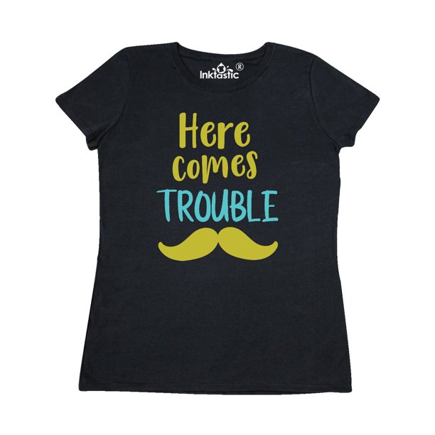 Inktastic Here Comes Trouble Mustache Blue Green Women S T Shirt Walmart Com Walmart Com