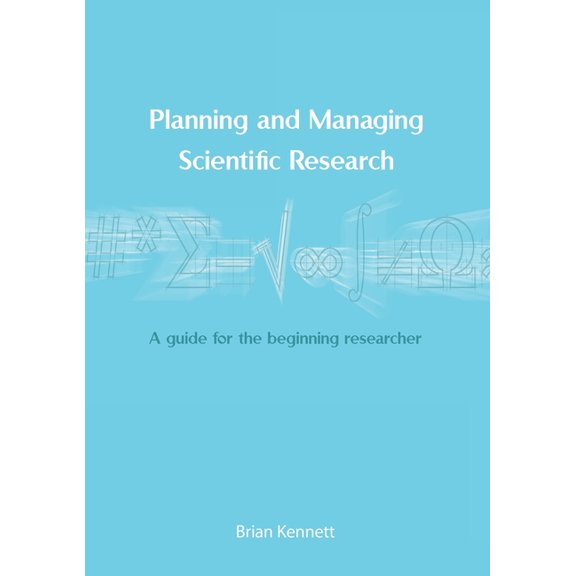 Planning and Managing Scientific Research: A guide for the beginning researcher, (Paperback)
