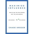 thumbnail image 1 of Pre-Owned Maximize Influence: How to Be the Influencer, Not the Influenced (Paperback) 1098395654 9781098395650, 1 of 1
