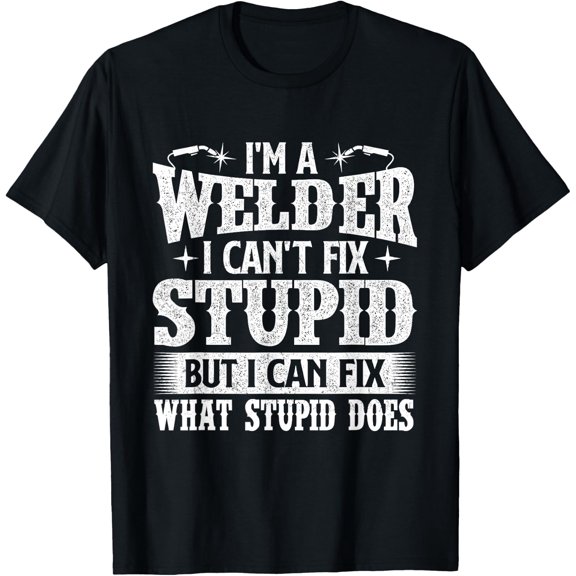 I'm A Welder I Can Fix It - Welding Construction Iron Worker T-Shirt