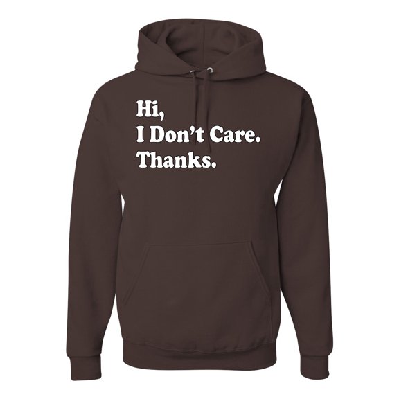 Hi I Don't Care | Funny Sarcastic Humor Unisex Hoodie Sweatshirt, Brown, Small