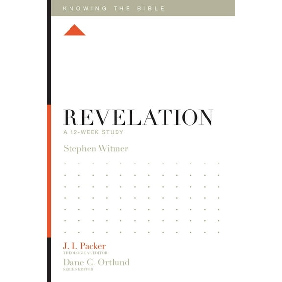 Knowing the Bible Revelation: A 12-Week Study, (Paperback)