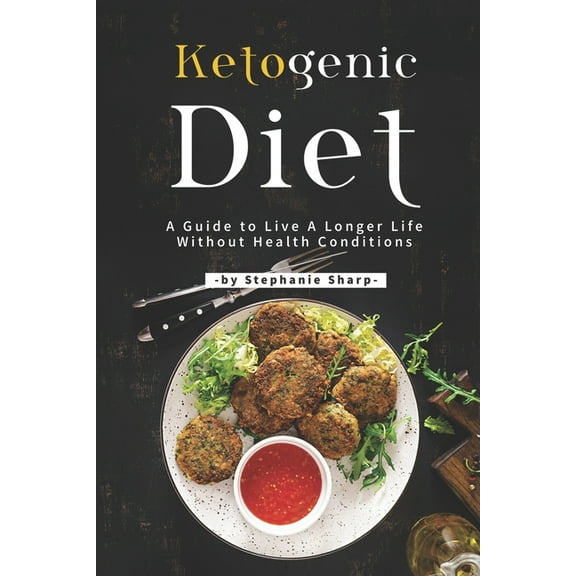 Ketogenic Diet : A Guide to Live A Longer Life Without Health Conditions (Paperback)