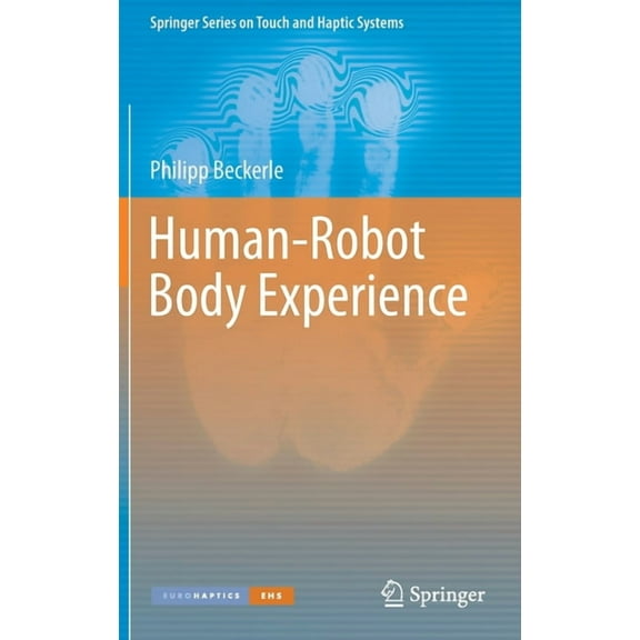 Springer Touch and Haptic Systems Human-Robot Body Experience, (Hardcover)