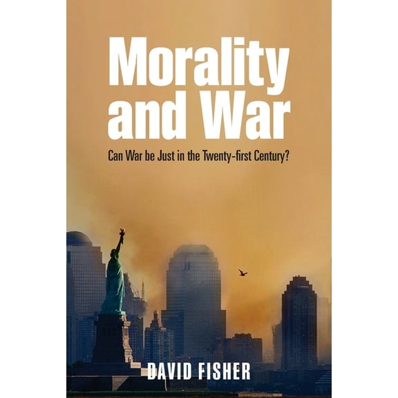 Morality and War: Can War Be Just in the Twenty-First Century?, (Paperback)