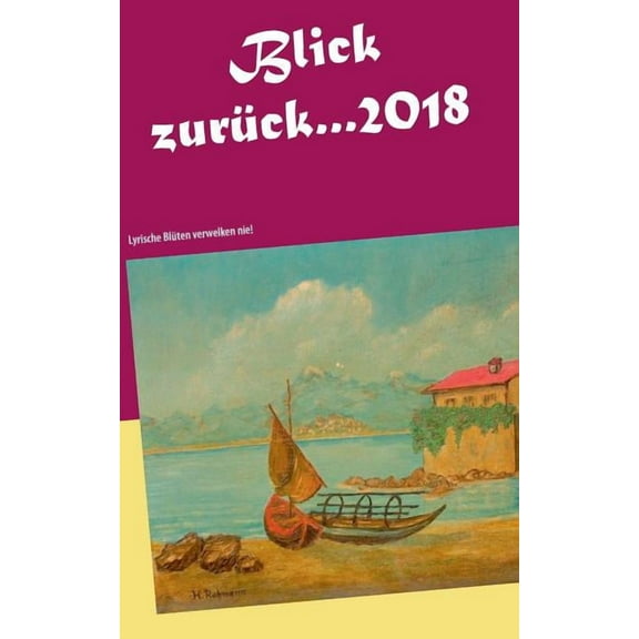 Blick zurück... 2018: Lyrische Blüten verwelken nie!, (Paperback)