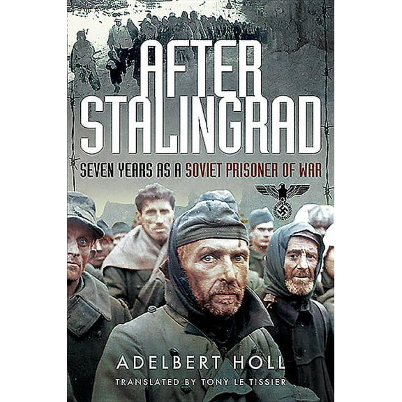 After Stalingrad: Seven Years as a Soviet Prisoner of War (Paperback)