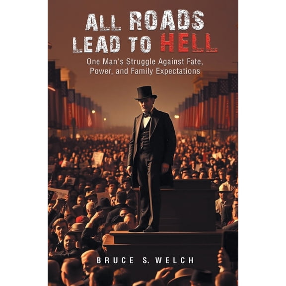 All Roads Lead to Hell: One Man's Struggle Against Fate, Power, and Family Expectations, (Paperback)