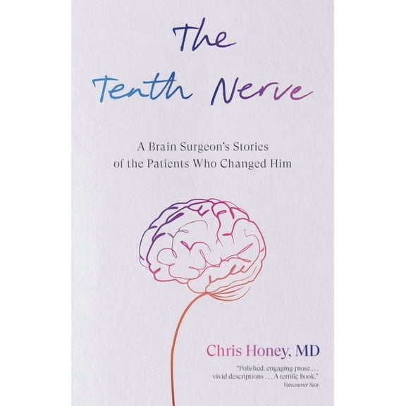 The Tenth Nerve: A Brain Surgeon's Stories of the Patients Who Changed Him, (Paperback)